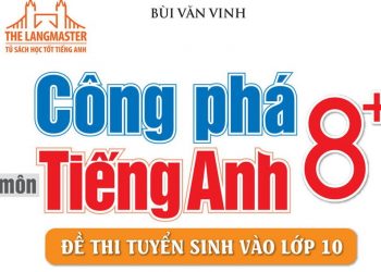 Công Phá 8+ Môn Tiếng Anh (Đề Thi Tuyển Sinh Vào Lớp 10) pdf