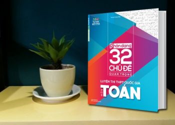 Phân Dạng 32 Chủ Đề Quan Trọng Luyện Thi THPT Quốc Gia Môn Toán