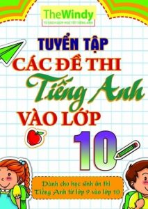 Tuyển Tập Các Đề Thi Tiếng Anh Vào Lớp 10 pdf