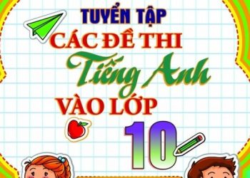 Tuyển Tập Các Đề Thi Tiếng Anh Vào Lớp 10 pdf
