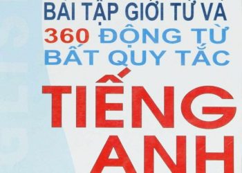Bài tập giới từ và 360 động từ bất quy tắc tiếng Anh pdf