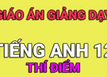 Giáo án tiếng anh 12 chương trình mới word