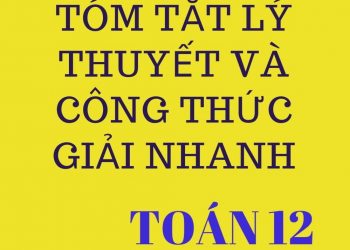 Tóm tắt lý thuyết và công thức giải nhanh toán 12 pdf