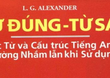 Từ đúng-từ sai: từ và cấu trúc tiếng anh hay nhầm lẫn pdf