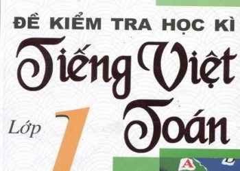 Đề kiểm tra học kỳ tiếng việt toán lớp 1 pdf