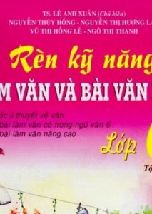 Rèn Kỹ Năng Làm Văn Và Bài Văn Mẫu Lớp 6 Tập 1 pdf