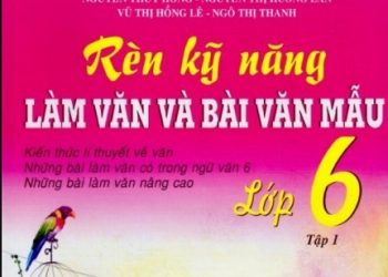 Rèn Kỹ Năng Làm Văn Và Bài Văn Mẫu Lớp 6 Tập 1 pdf