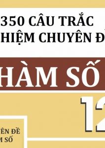 350 câu trắc nghiệm chuyên đề hàm số 12 pdf