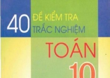 40 Đề Kiểm Tra Trắc Nghiệm Toán 10 pdf
