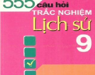 555 câu hỏi trắc nghiệm lịch sử lớp 9 pdf