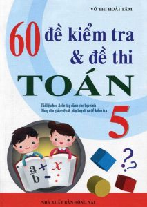 60 Đề Kiểm Tra Và Đề Thi Toán 5 pdf