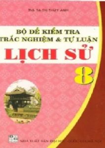 Bộ đề kiểm tra lịch sử lớp 8 PDF