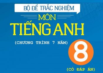 Bộ đề trắc nghiệm tiếng anh 8 pdf