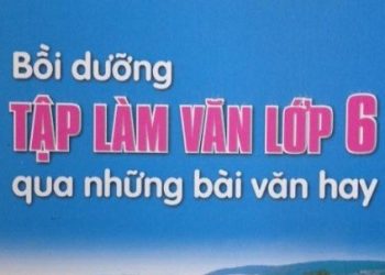 Bồi dưỡng Tập làm văn lớp 6 qua những bài văn hay pdf