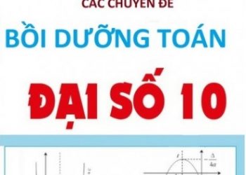 Các Chuyên Đề Bồi Dưỡng Toán Đại Số Lớp 10 pdf