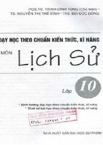 Dạy Học Theo Chuẩn Kiến Thức, Kĩ Năng Môn Lịch Sử Lớp 10 pdf