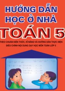 Hướng dẫn học ở nhà toán 5 pdf