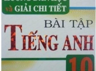 Hướng Dẫn Học Và Giải Chi Tiết Bài Tập Tiếng Anh 10 pdf