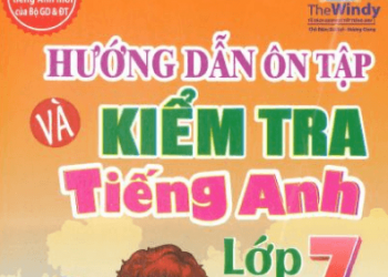 hướng dẫn ôn tập và kiểm tra tiếng anh lớp 7 tập 1 pdf