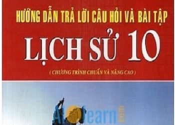 Hướng Dẫn Trả Lời Câu Hỏi Và Bài Tập Lịch Sử Lớp 10 pdf
