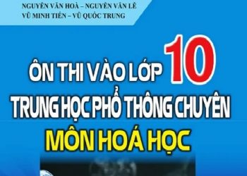 Ôn Thi Vào Lớp 10 Trung Học Phổ Thông Chuyên Môn Hóa Học pdf