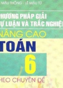 Phương Pháp Giải Toán Tự Luận Và Trắc Nghiệm Nâng Cao 6 pdf