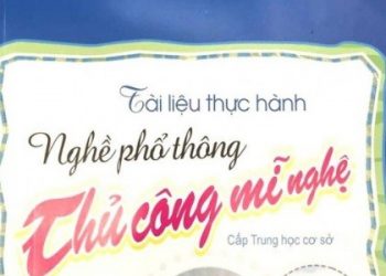 Tài Liệu Thực Hành Nghề Phổ Thông Thủ Công Mĩ Nghệ Cấp THCS pdf