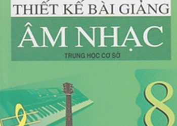 Thiết Kế Bài Giảng Âm Nhạc 8 pdf