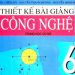 Thiết Kế Bài Giảng Công Nghệ 6 pdf