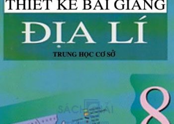 Thiết Kế Bài Giảng Địa Lí Lớp 8 pdf