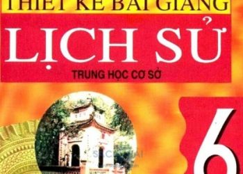 Thiết Kế Bài Giảng Lịch Sử Lớp 6 pdf
