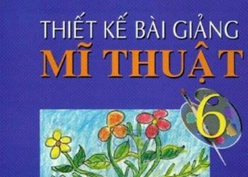 Thiết Kế Bài Giảng Mỹ Thuật 6 pdf