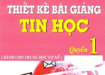 Thiết Kế Bài Giảng Tin Học Quyển 1 pdf