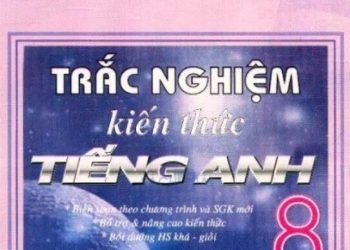 Trắc Nghiệm Kiến Thức Tiếng Anh 8 pdf