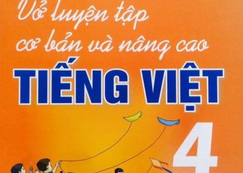Vở luyện tập cơ bản và nâng cao tiếng việt lớp 4 tập 1,2 pdf