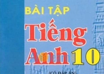 Bài Tập Tiếng Anh 10 Có Đáp Án pdf