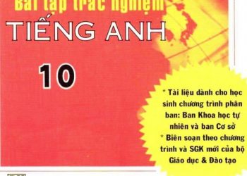 Bài Tập Trắc Nghiệm Tiếng Anh 10 pdf
