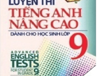 Các Đề Luyện Thi Tiếng Anh Nâng Cao Dành Cho Học Sinh Lớp 9 pdf