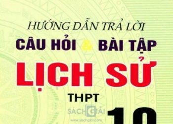 Hướng Dẫn Trả Lời Câu Hỏi và Bài Tập Lịch Sử 10 pdf