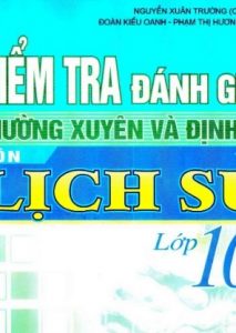 Kiểm Tra Đánh Giá Thường Xuyên Và Định Kì Môn Lịch Sử Lớp 10 pdf