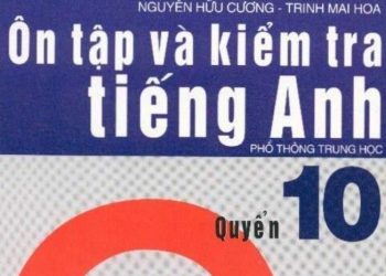 Ôn Tập Và Kiểm Tra Tiếng Anh Quyển 10 pdf
