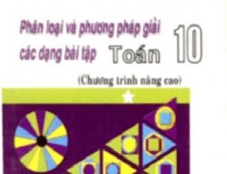Phân Loại Và Phương Pháp Giải Các Dạng Bài Tập Toán 10 pdf