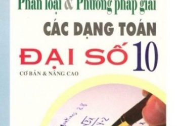 Phân Loại và Phương Pháp Giải Các Dạng Toán Đại Số 10 pdf