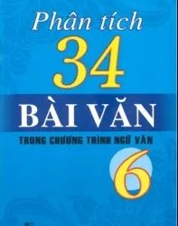 Phân Tích 34 Bài Văn Trong Chương Trình Ngữ Văn 6 pdf