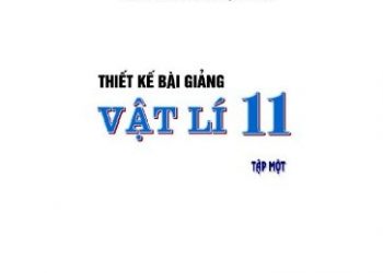 Thiết Kế Bài Giảng Vật Lý 11 Cơ Bản Trọn Bộ Tập 1,2 pdf