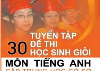 Tuyển Tập 30 Đề Thi Học Sinh Giỏi Môn Tiếng Anh Cấp Trung Học Cơ Sở pdf