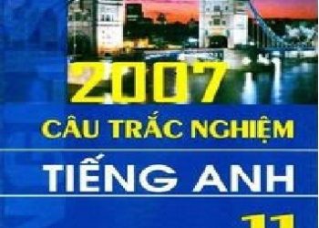 2007 Câu Trắc Nghiệm Tiếng Anh 11 pdf