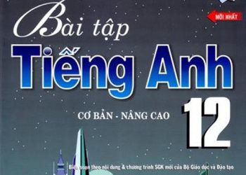 Bài tập tiếng anh 12 Cơ bản và nâng cao pdf