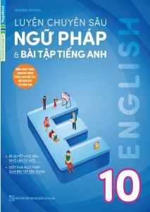 Luyện chuyên sâu ngữ pháp và bài tập tiếng anh 10 pdf