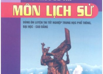 Ôn Luyện Kiến Thức Theo Cấu Trúc Đề Thi Môn Lịch Sử pdf